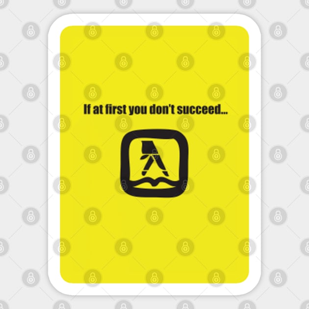 If at first you don't succeed v1 Sticker by MeiDAS